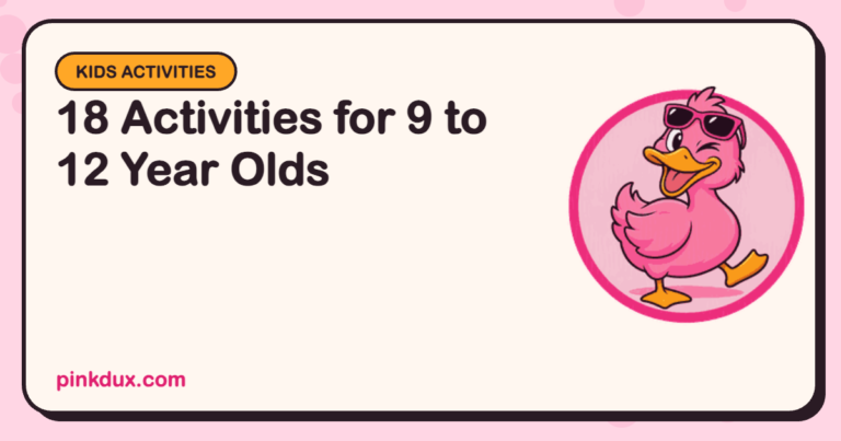 18 Activities for 9 to 12 Year Olds