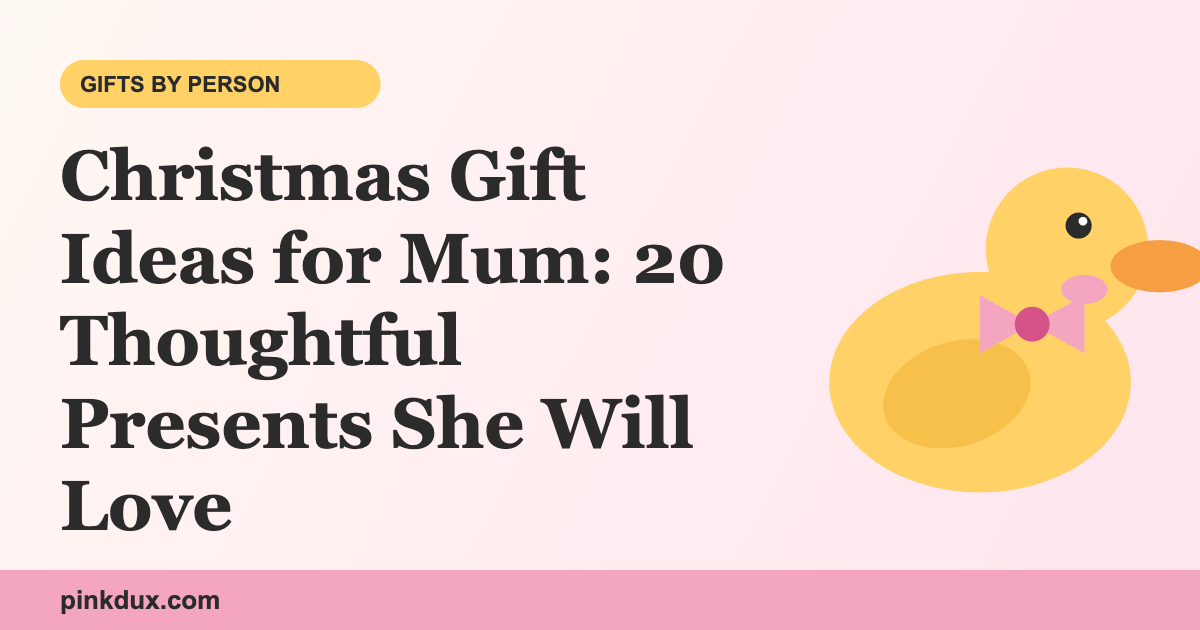 Christmas Gift Ideas for Mum: 20 Thoughtful Presents She Will Love