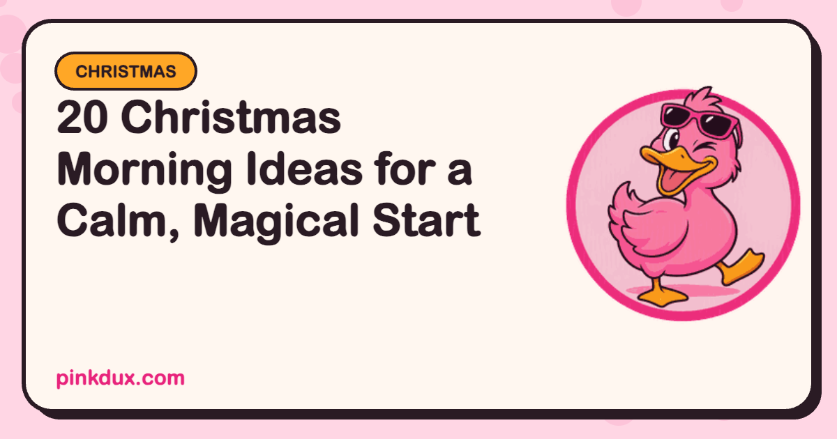 20 Christmas Morning Ideas for a Calm, Magical Start