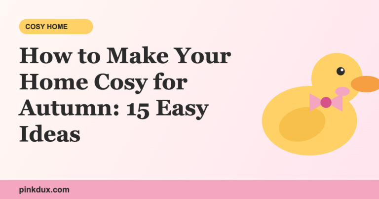 How to Make Your Home Cosy for Autumn: 15 Easy Ideas