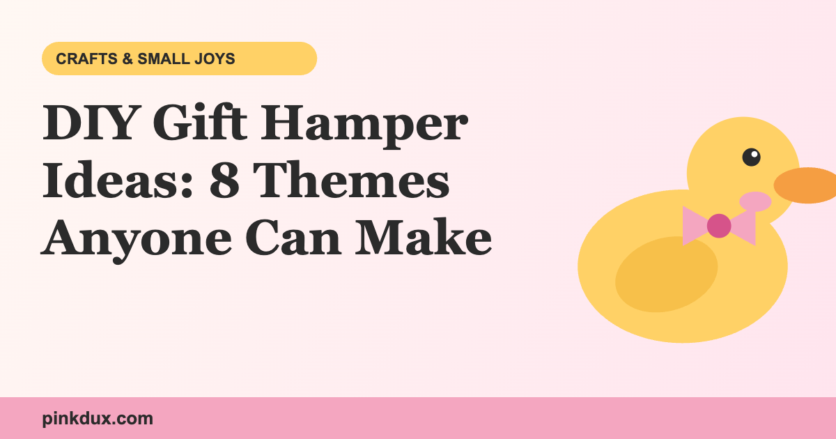 DIY Gift Hamper Ideas: 8 Themes Anyone Can Make