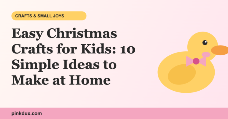 Easy Christmas Crafts for Kids: 10 Simple Ideas to Make at Home