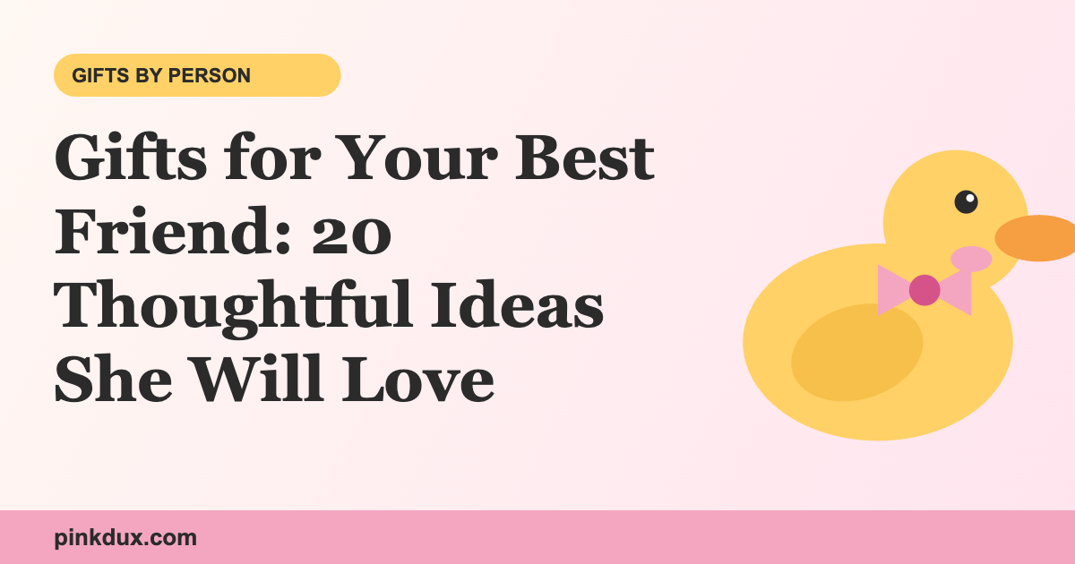 Gifts for Your Best Friend: 20 Thoughtful Ideas She Will Love