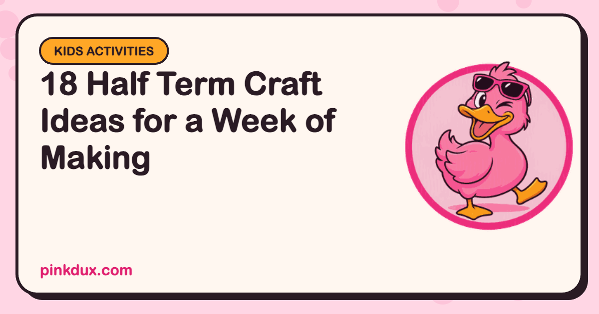 18 Half Term Craft Ideas for a Week of Making
