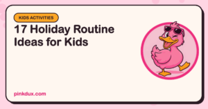 17 Holiday Routine Ideas for Kids