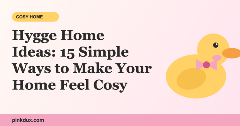 Hygge Home Ideas: 15 Simple Ways to Make Your Home Feel Cosy