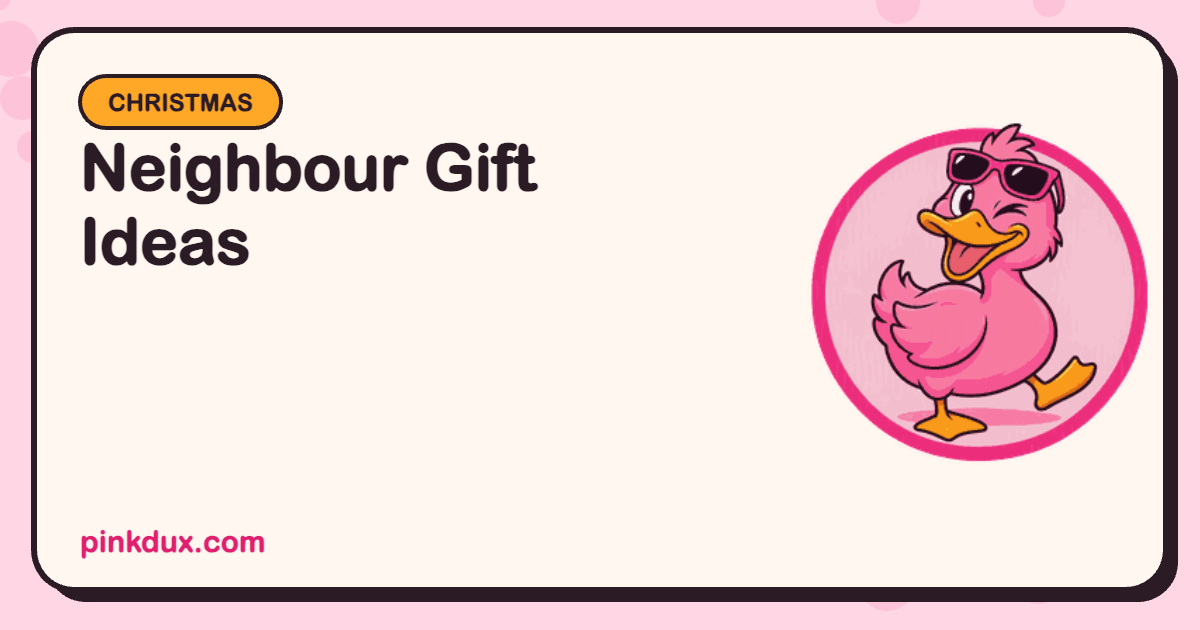 Neighbour Gift Ideas