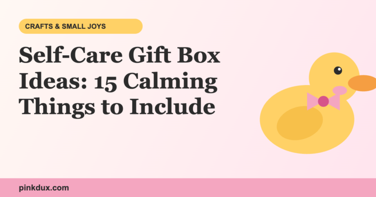 Self-Care Gift Box Ideas: 15 Calming Things to Include