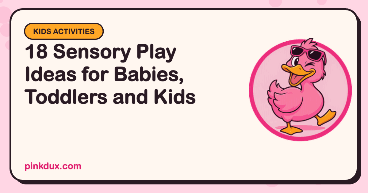 18 Sensory Play Ideas for Babies, Toddlers and Kids