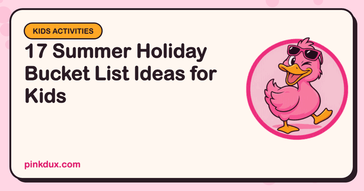 17 Summer Holiday Bucket List Ideas for Kids