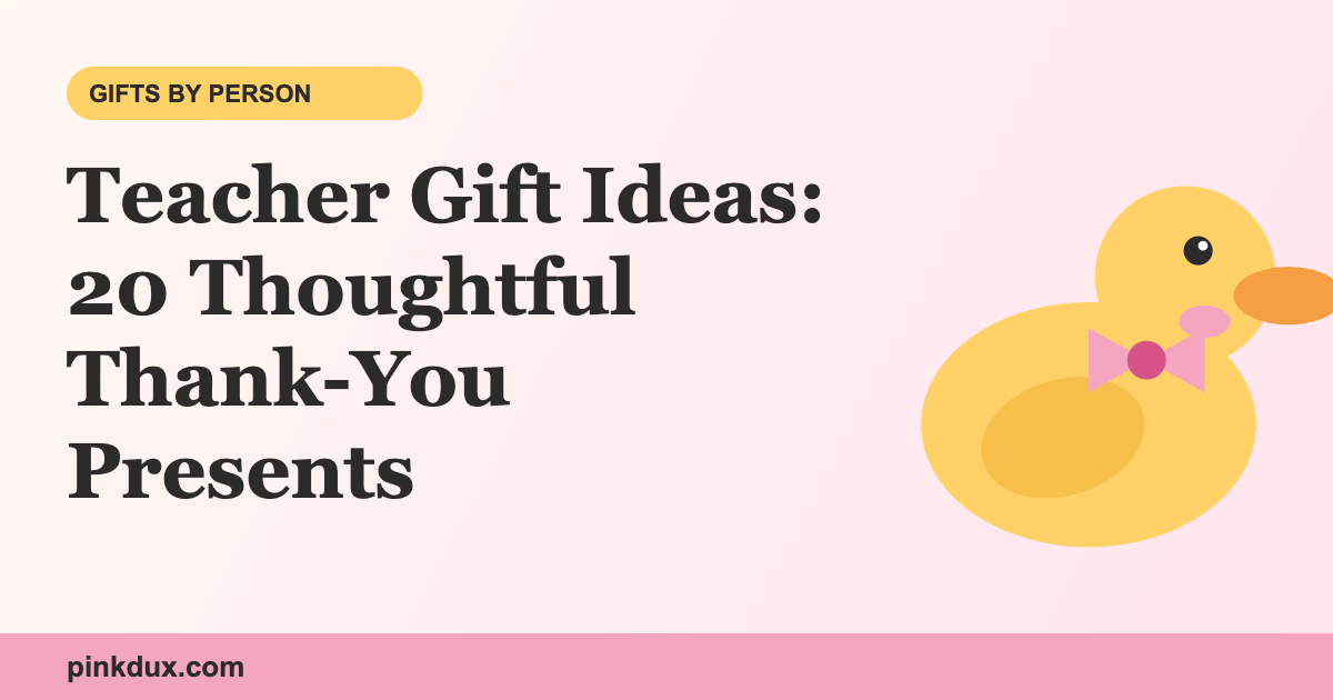Teacher Gift Ideas: 20 Thoughtful Thank-You Presents