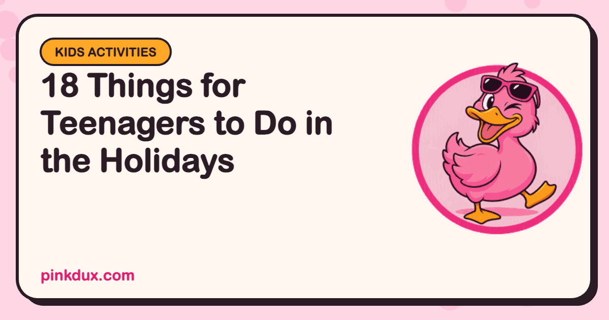 18 Things for Teenagers to Do in the Holidays